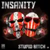 Insanity - Stupid Bitch - Single